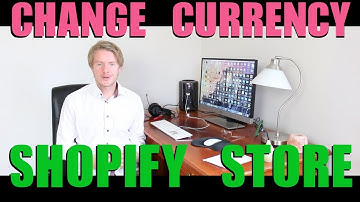 How to Change Shopify Store Currency 2018