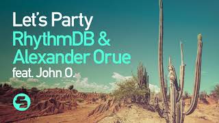 Rhythmdb & Alexander Orue Feat. John O. - Let'S Party (Ocean Drive Extended Mix)