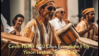 Cevin Fisher & DJ Chus  Everytime I Try (Yinon Leshem Power Edit) Resimi