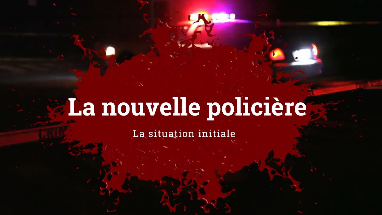Rediger La Nouvelle Policiere La Situation Initiale Youtube