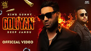 Goliyan (Official Video) King Sunny Feat Deep Jandu | Latest Punjabi Song 2022 | King Sunny Records