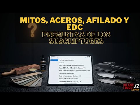 Mitos, Aceros, Afilado y EDC 🔪🔥 Preguntas de los Suscriptores
