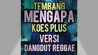 Lagu MENGAPA (KOES PLUS), versi musik dangdut reggae, semoga menghibur