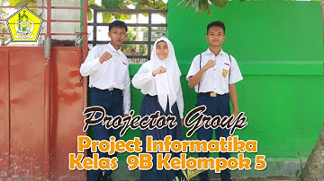 Project Informatika Kelas 9B Kelompok 5 || Projector Group ~