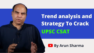 Trend analysis and Strategy To Crack CSAT By Arun Sharma | UPSC CSAT Strategy | UPSC Prelims