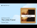 The Little Friend By Donna Tartt Audiobook Preview The Little Friend By Donna Tartt Audiobook Preview