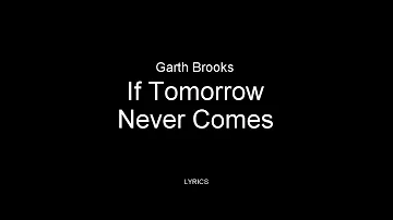 Garth Brooks - If Tomorrow Never Comes (LIVE) Lyrics 1989