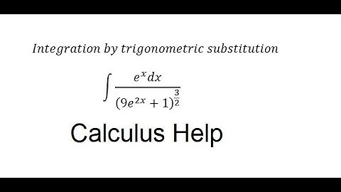 Calculus Help: Integral of (e^x dx)/(9e^2x+1)^(3/2)  - Integration by trigonometric substitution