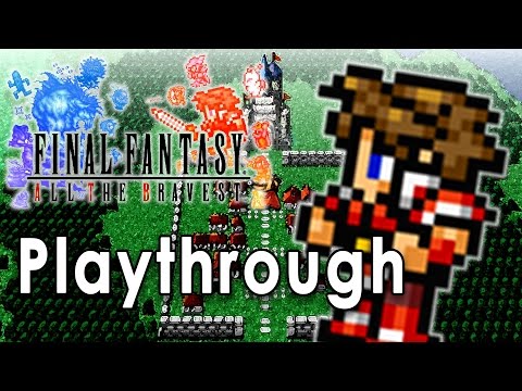 Final Fantasy All The Bravest - Full Playthrough
