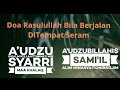 Audzu bikalimatillahit tammati min syarri maa khalaq  rukyah