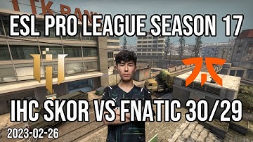 CSGO POV: IHC sk0R vs fnatic (30/29) @ overpass (2023-02-26)