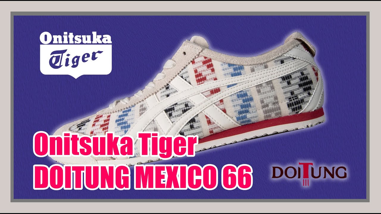 รองเท้าอีกหนึ่งคู่ที่คนไทยภูมิใจ Onitsuka Tiger DOITUNG MEXICO 66 - EP86