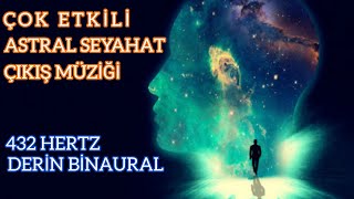 Astral Seyahat Müziği Vücut Dışı Deneyim 432 Hz Ultra Derin Binarual Meditasyon Müziği