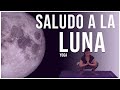 Saludo a La Luna. Chandra Namaskar.