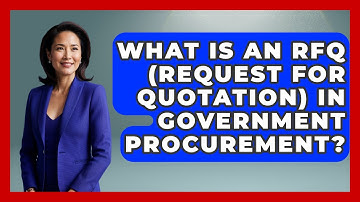 What Is An RFQ (Request For Quotation) In Government Procurement? - Learn About Economics