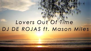 Lovers Out Of Time - DJ DE ROJAS ft. Mason Miles [Lyric Video]