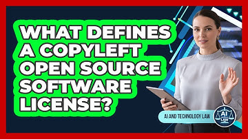 What Defines A Copyleft Open Source Software License?