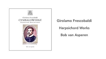 Girolamo Frescobaldi: Harpsichord Works, Bob van Asperen - Side 2