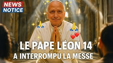 Le pape Léon XIV interrompt la messe… et demande pardon à tout le monde !