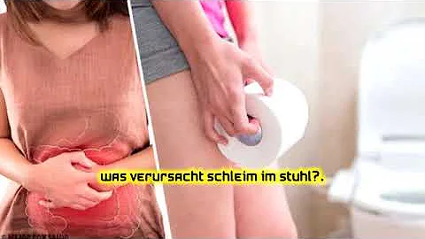 Woher kommt schleimiger Stuhlgang?