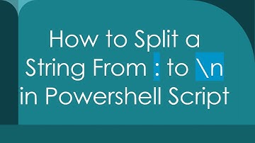 How to Split a String From : to \n in Powershell Script
