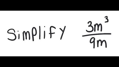 Fractions: Simplify 3m^3 / 9m
