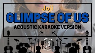 Glimpse Of Us - Acoustic Karaoke (Joji)