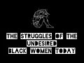 The Pains Undesired Black Women Face Today #shorts