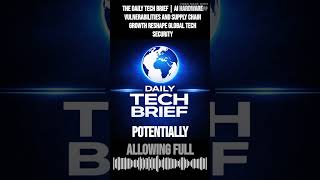 The Daily Tech Brief | AI hardware vulnerabilities and supply chain growth reshape global tech...
