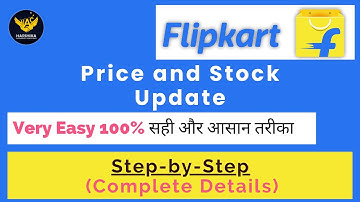 Price and Stock Update in Flipkart | Prices and Inventory on Flipkart A Step-by-Step Guide