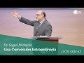 Una Conversión Extraordinaria | Lucas 23:32-43 | Ps. Sugel Michelén