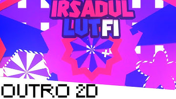 OUTRO REQ FOR IRSADUL LUTFI|OUTRO 2D #7