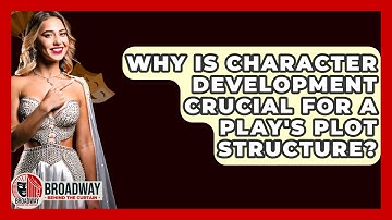 Why Is Character Development Crucial For A Play