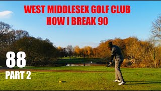 HOW I BREAK 90 - WEST MIDDLESEX GOLF CLUB - PART 2