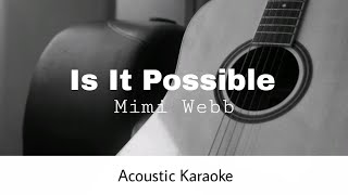 Mimi Webb - Is It Possbile (Acoustic Karaoke)