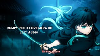 Bumpy Ride × Love Mera Hit - [Edit Audio]