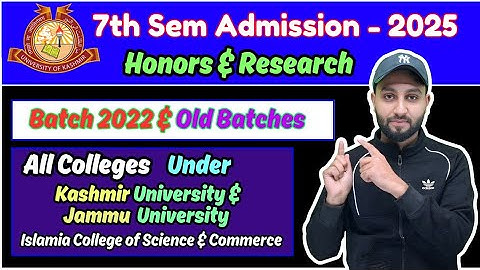 7th Semester Admission Batch 2022 - All Colleges of Kashmir University & Jammu University & ICSC Sgr