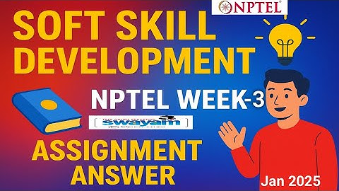 Soft Skill Development Week -3 Quiz Assignment Solution NPTEL Jan 2025  SWAYAM 2025#nptel #nptelexam