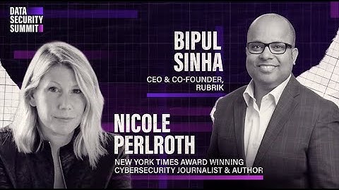 Data Security Summit- Bipul Sinha and Nicole Perlroth