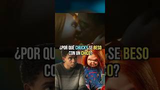 Por Que Chucky Se Beso Con Un Chico?