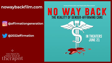 NO WAY BACK: The Reality of Gender-Affirming Care (formerly Affirmation Generation) - new trailer