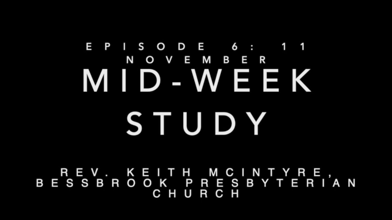 Mid Week Study Mid-Week Studies: Week Six - 11 November 2020 - YouTube