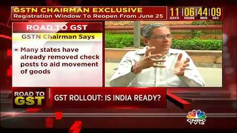 GSTN Chairman On Rollout Preparedness