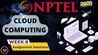 NPTEL Cloud Computing WEEK8 Quiz Assignment Solutions and Answer | Swayam July 2023 | IIT Kharagpur