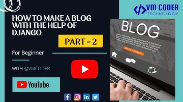 PART-2 | HOW TO MAKE A BLOG WITH THE HELP OF DJANGO |DJANGO BLOG APPLICATION