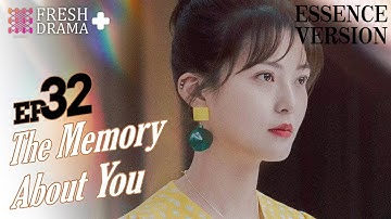【ENG SUB】The Memory About You★Essence Version EP32★Yang Xuwen, Xu Lingyue, Fu Xinbo│Fresh Drama+