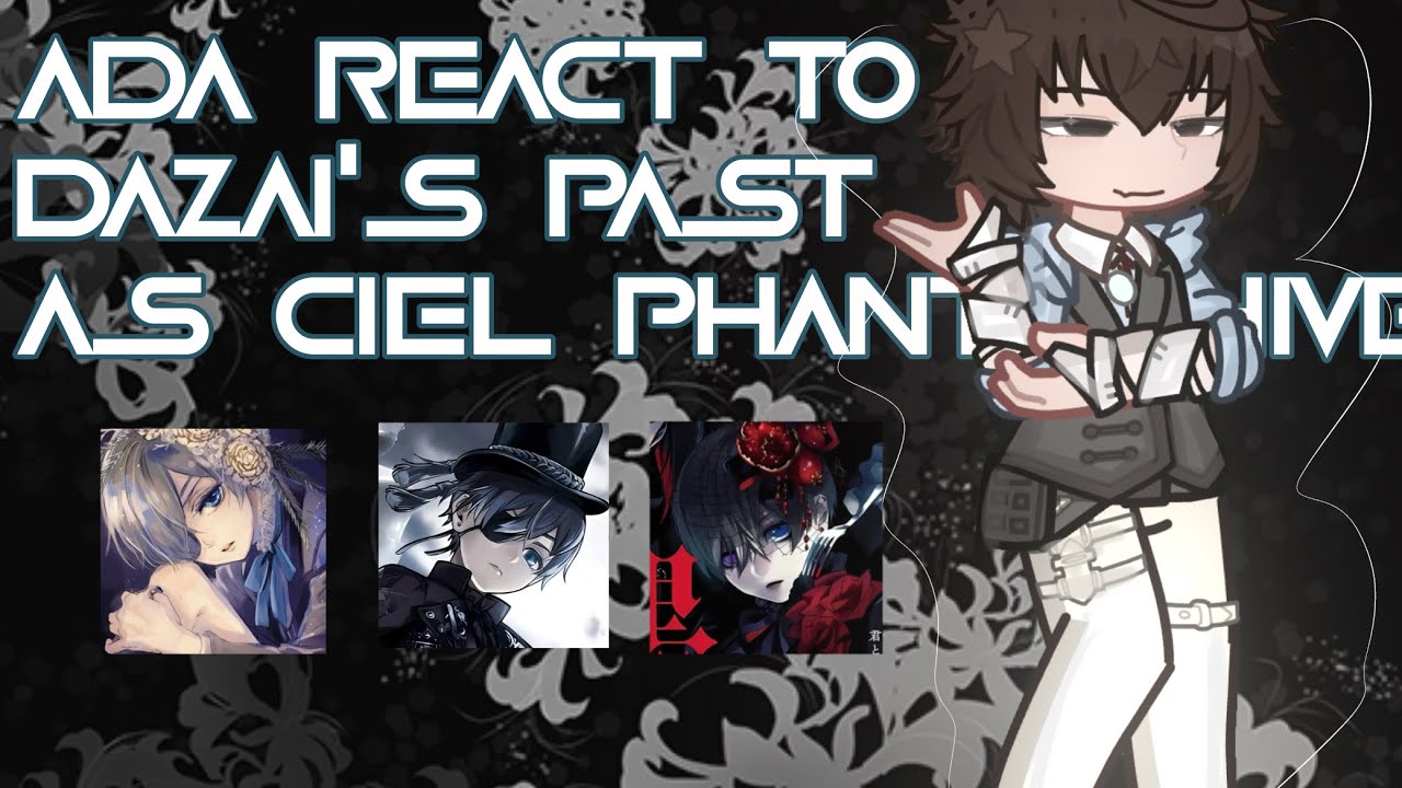 ADA React to Dazai’s Past as Ciel Phantomhive|| GL2 || 2X SPEED ||