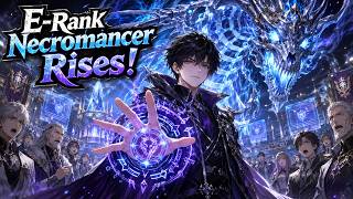 【FULL】E-Rank Necromancer Takes the Throne!