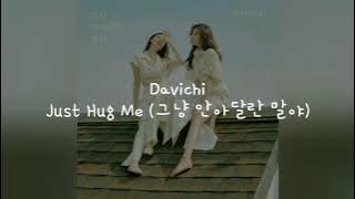 (Han/Indo Sub) Lirik Terjemahan Davichi - Just Hug Me (그냥 안아달란 말야)