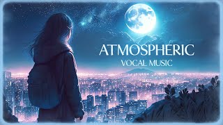 Atmospheric Female Vocal - Positive Relaxing Music For Stress Relief - Beautiful Vocal Ambient Music by Ambiental Planet 46,920 views 1 year ago 3 hours, 17 minutes